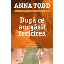 Dupa ce am gasit fericirea - Anna Todd - Delumani - Magazin Romanesc 