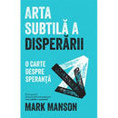 Arta subtila a disperarii - Mark Manson - Delumani - Magazin Online Romanesc 