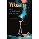 Viata mincinoasa a adultilor - Elena Ferrante - Delumani - Magazin Online Romanesc 