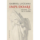 Impudoare - Gabriel Liiceanu - Delumani - Magazin Online Romanesc 